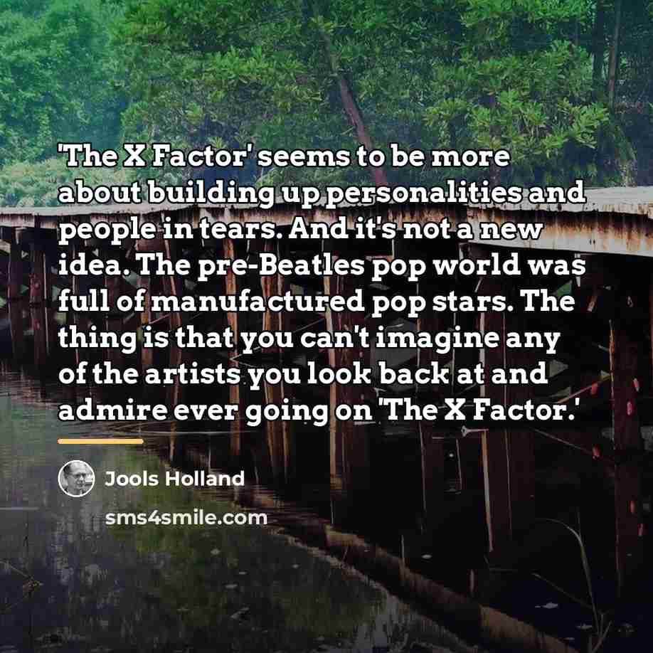 “'The X Factor' seems to be more about building up…” quote by Jools Holland