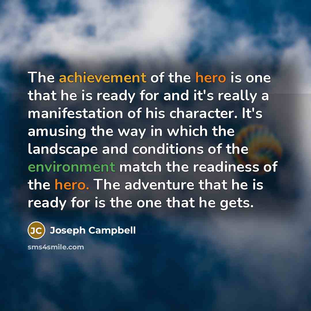 “The achievement of the hero is one that he is…” quote by Joseph Campbell