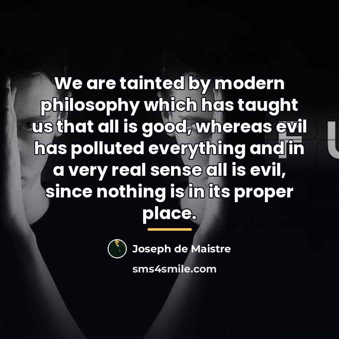 “We are tainted by modern philosophy which has taught us…” quote by Joseph de Maistre