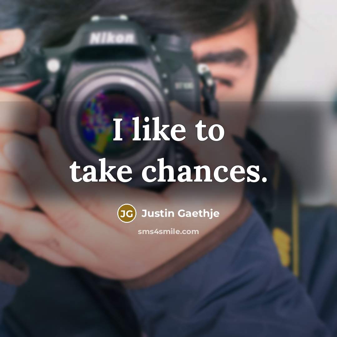 “I like to take chances.…” quote by Justin Gaethje