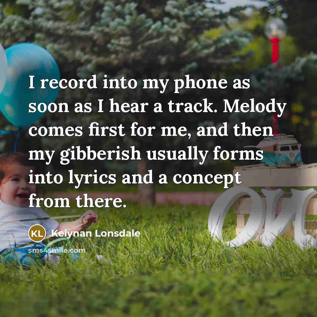 “I record into my phone as soon as I hear…” quote by Keiynan Lonsdale