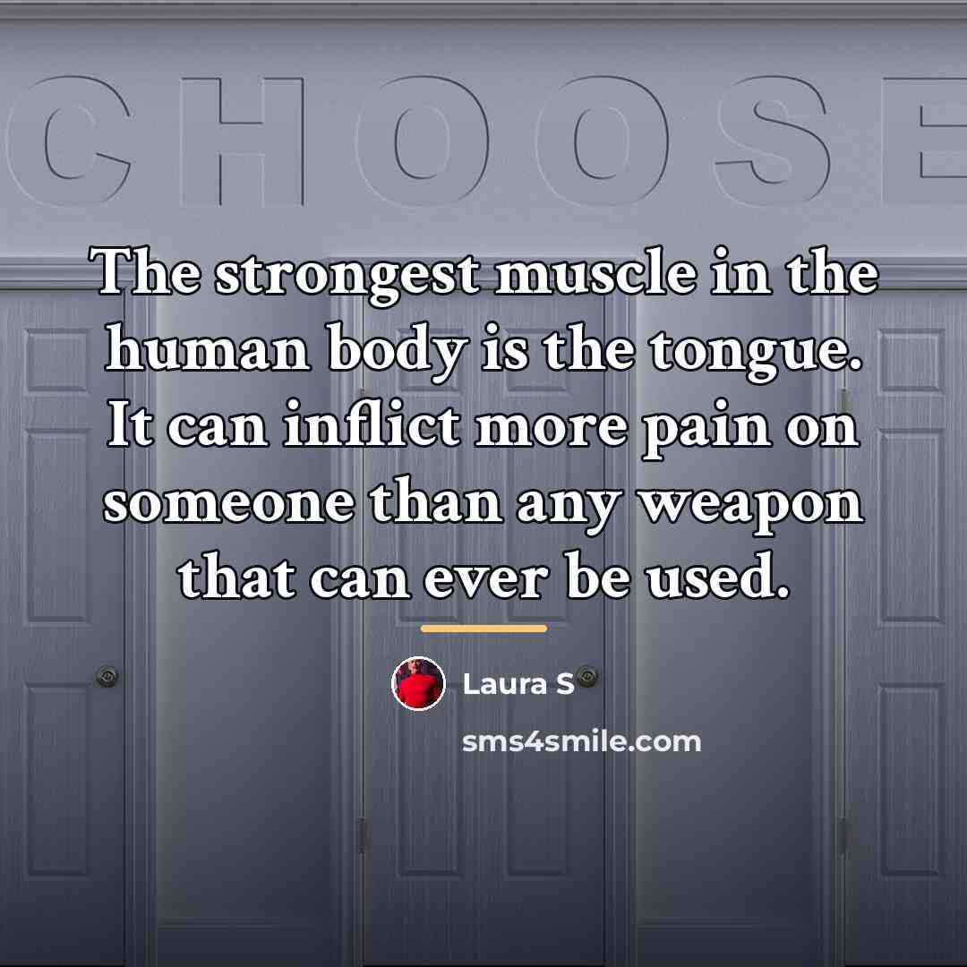 “The strongest muscle in the human body is the tongue.…” quote by Laura S