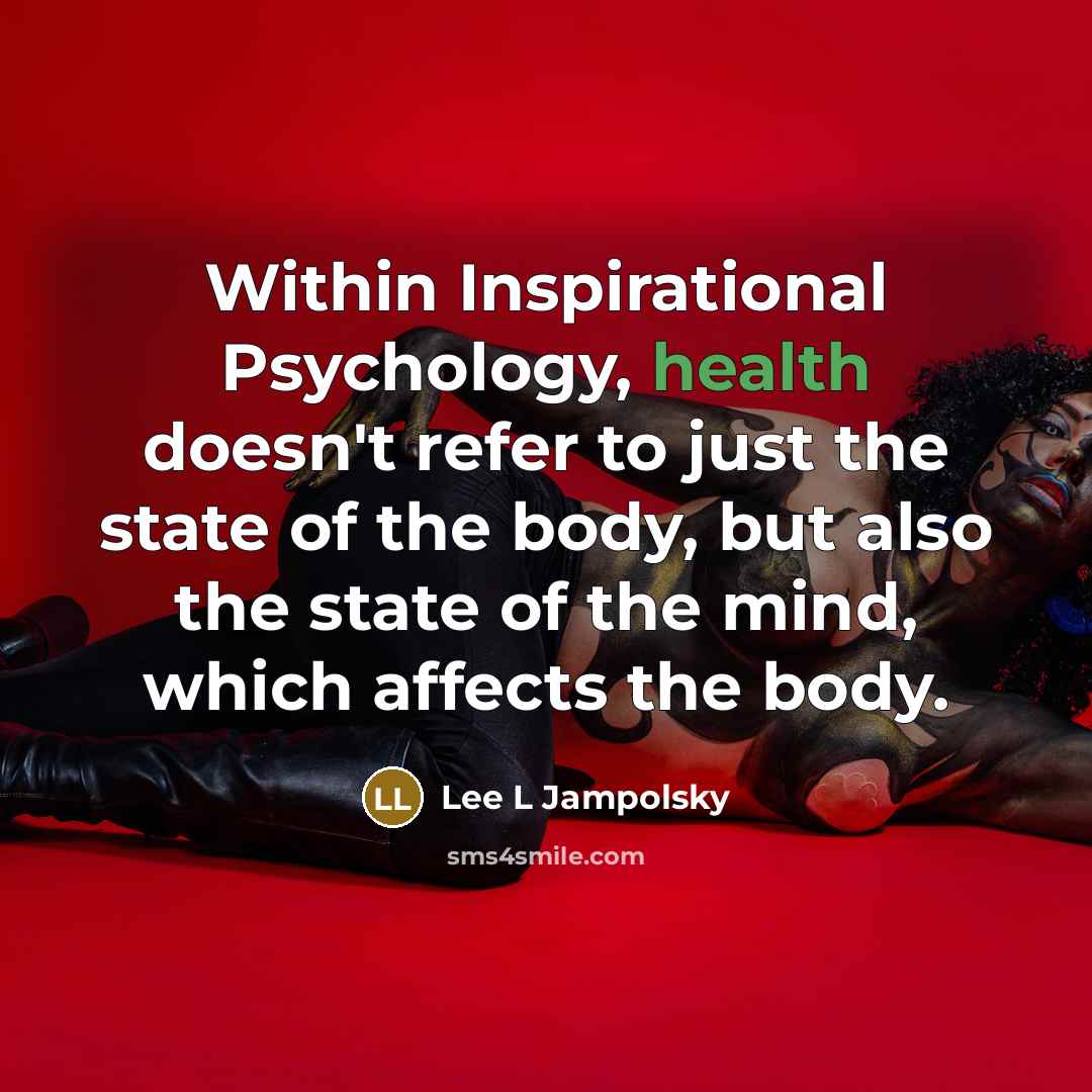 “Within Inspirational Psychology, health doesn't refer to just the state…” quote by Lee L Jampolsky