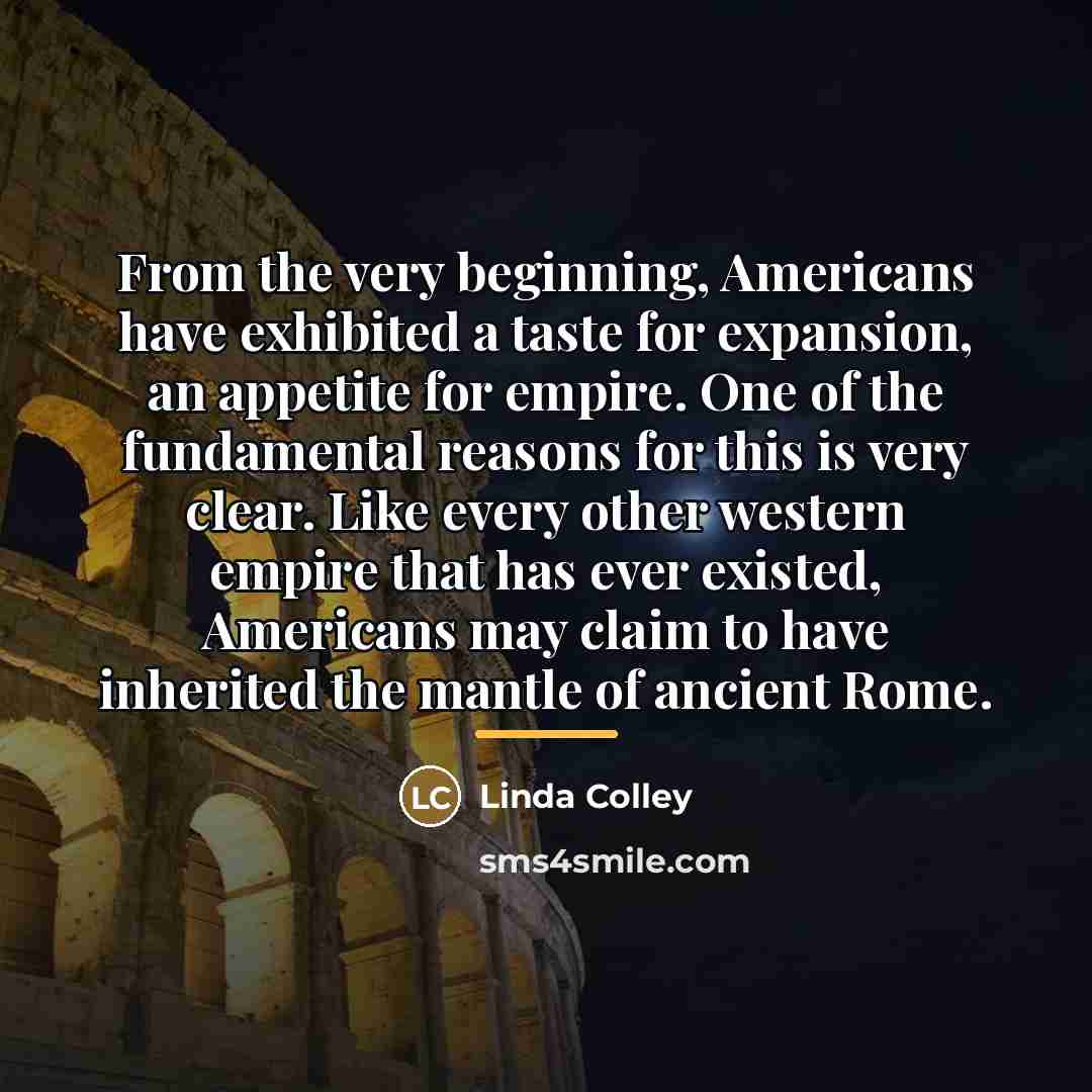 “From the very beginning, Americans have exhibited a taste for…” quote by Linda Colley