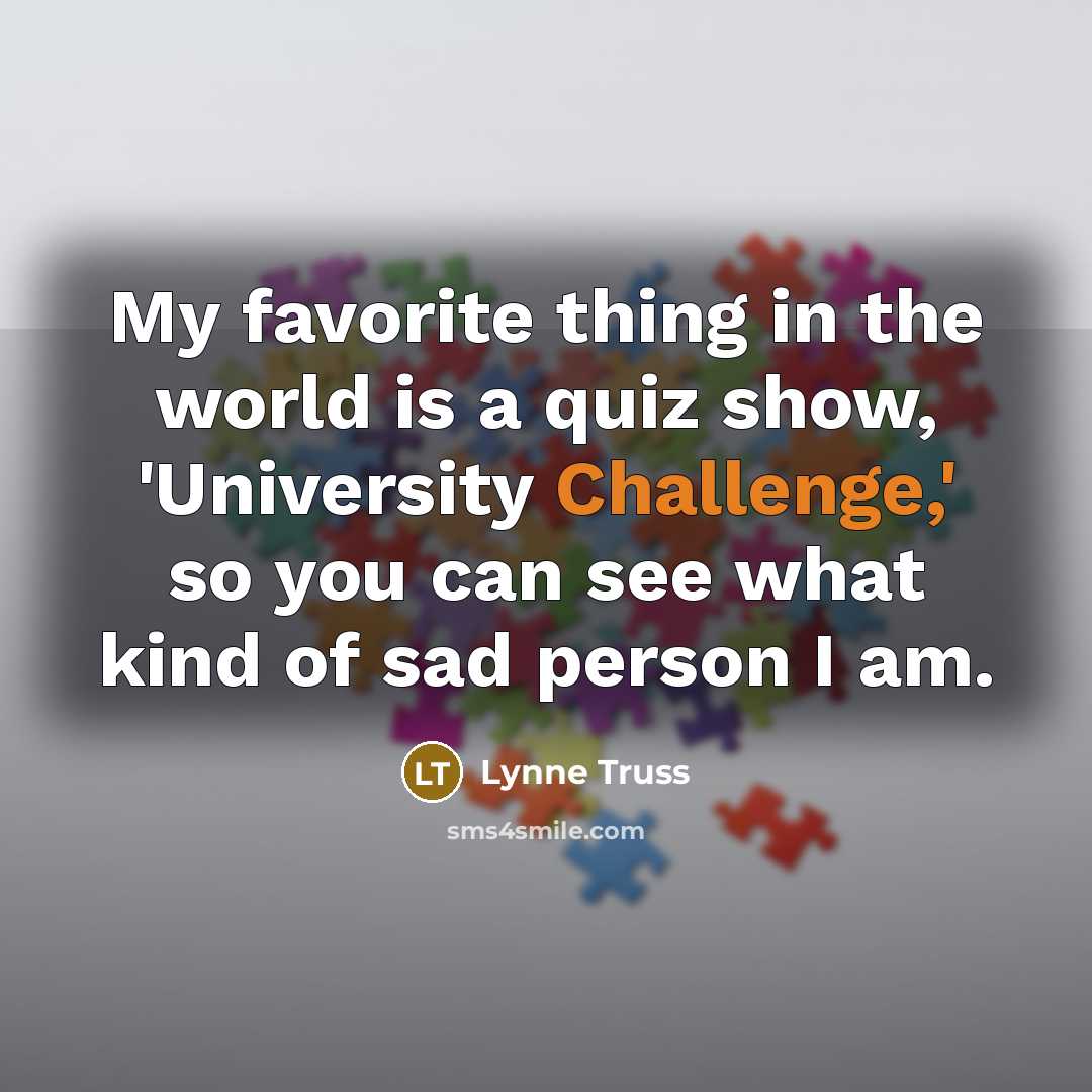 “My favorite thing in the world is a quiz show,…” quote by Lynne Truss