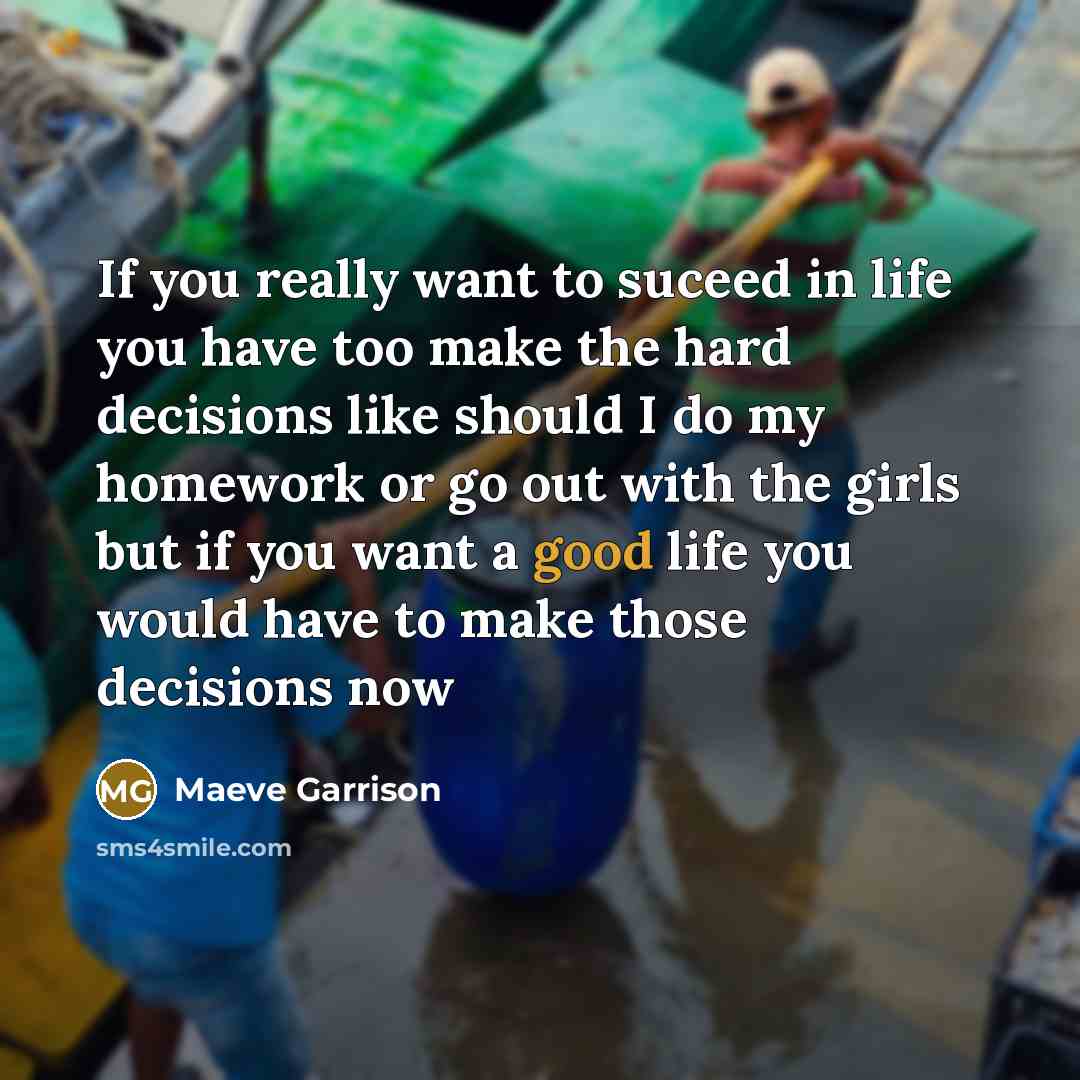 “If you really want to suceed in life you have…” quote by Maeve Garrison