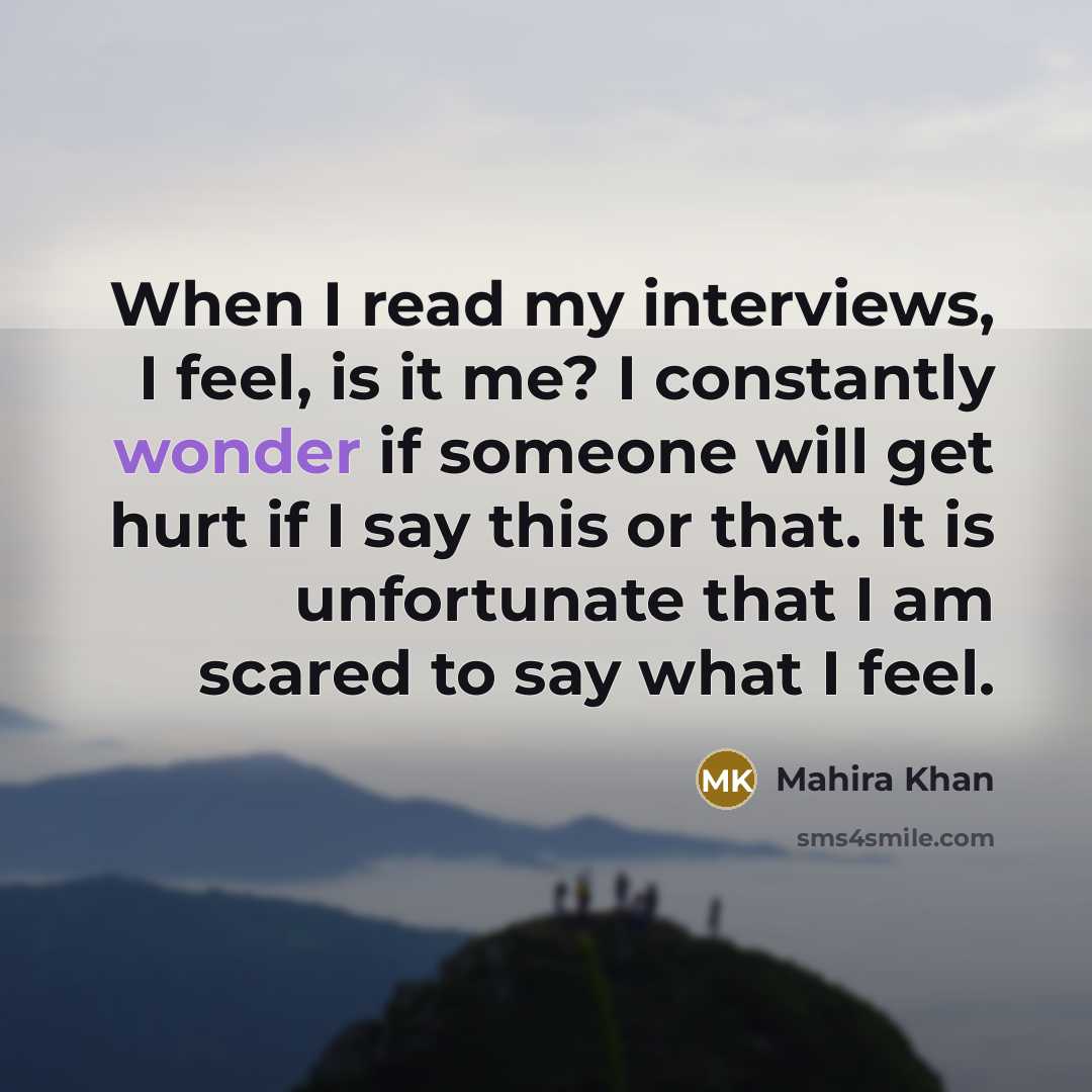“When I read my interviews, I feel, is it me?…” quote by Mahira Khan