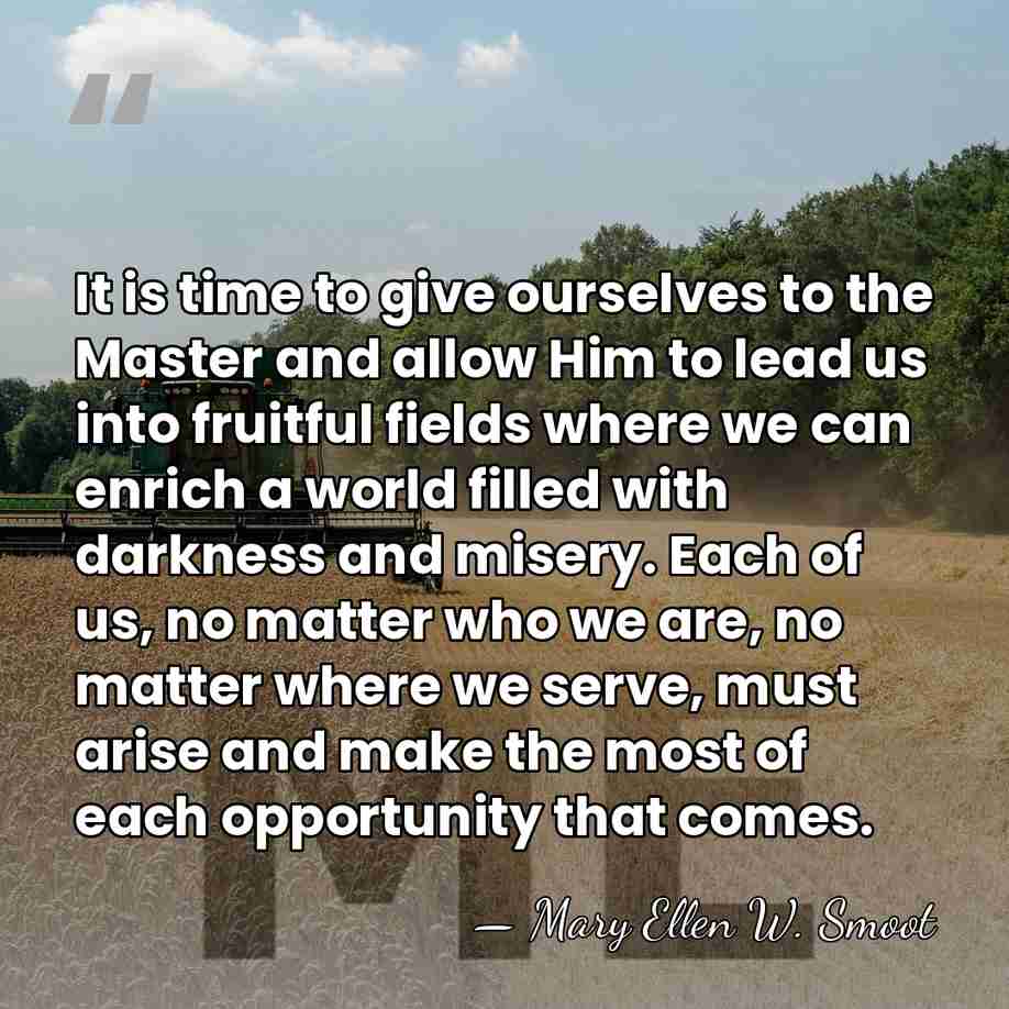 It is time to give ourselves to the Master and allow Him&hellip; - Mary Ellen W. Smoot