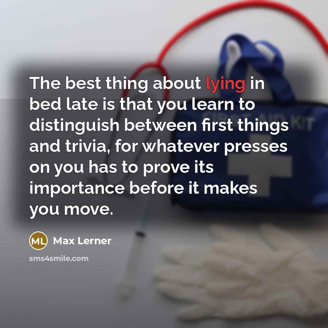 “The best thing about lying in bed late is that…” quote by Max Lerner