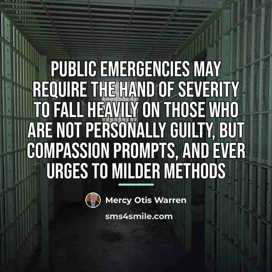 “Public emergencies may require the hand of severity to fall…” quote by Mercy Otis Warren