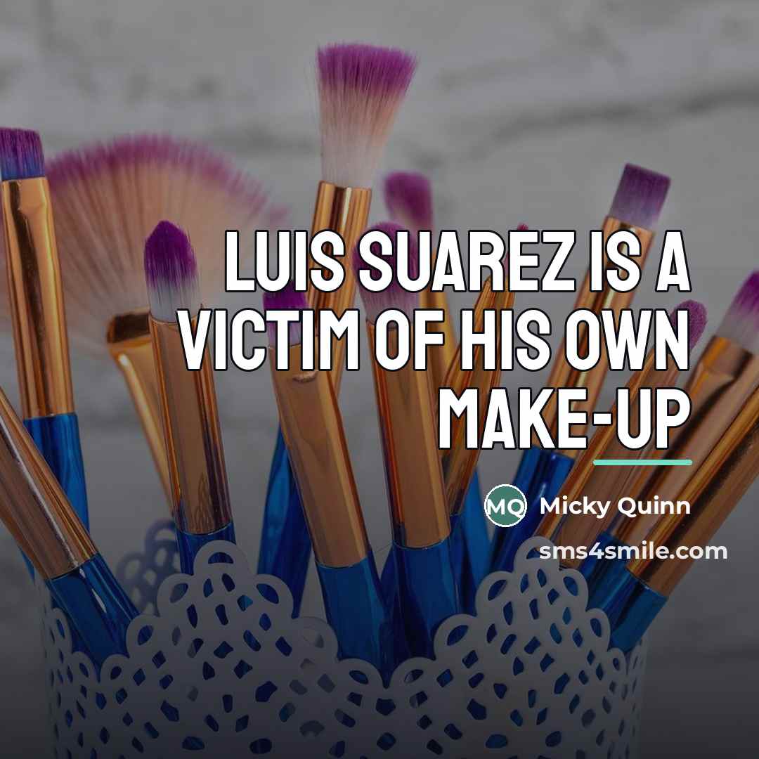 “Luis Suarez is a victim of his own make-up…” quote by Micky Quinn