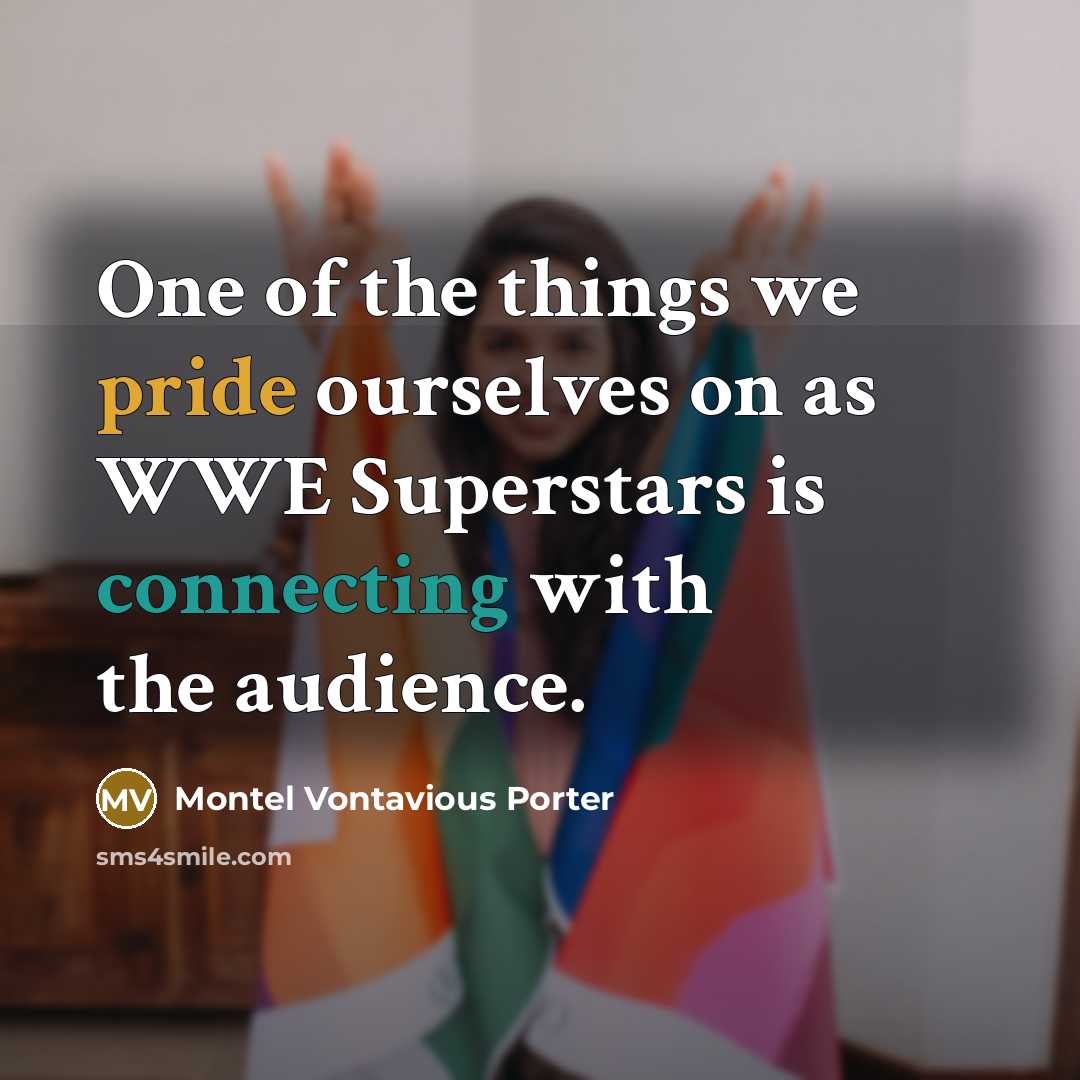 “One of the things we pride ourselves on as WWE…” quote by Montel Vontavious Porter