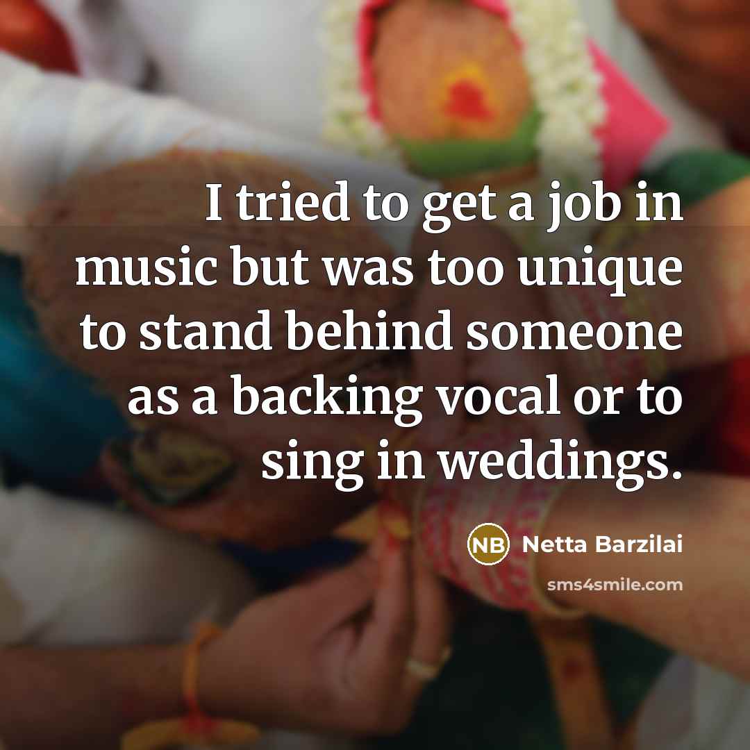 “I tried to get a job in music but was…” quote by Netta Barzilai
