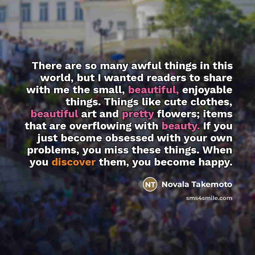 “There are so many awful things in this world, but…” quote by Novala Takemoto