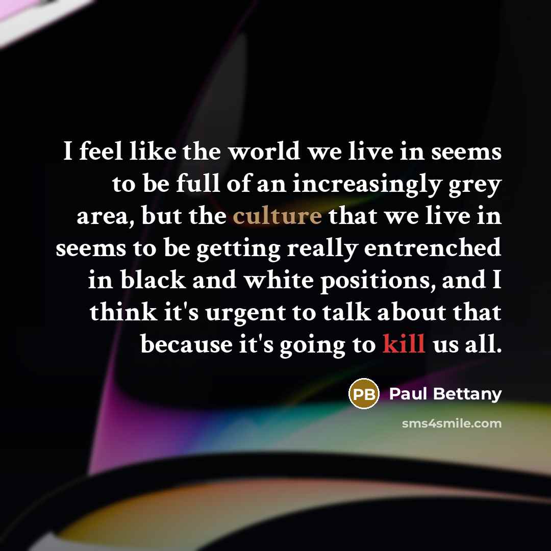 “I feel like the world we live in seems to…” quote by Paul Bettany