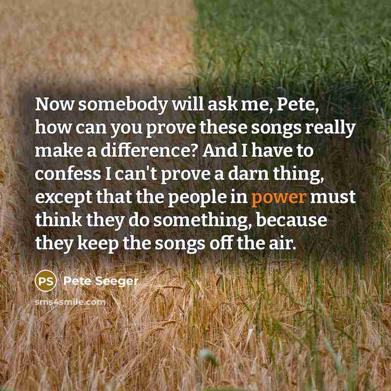 “Now somebody will ask me, Pete, how can you prove…” quote by Pete Seeger