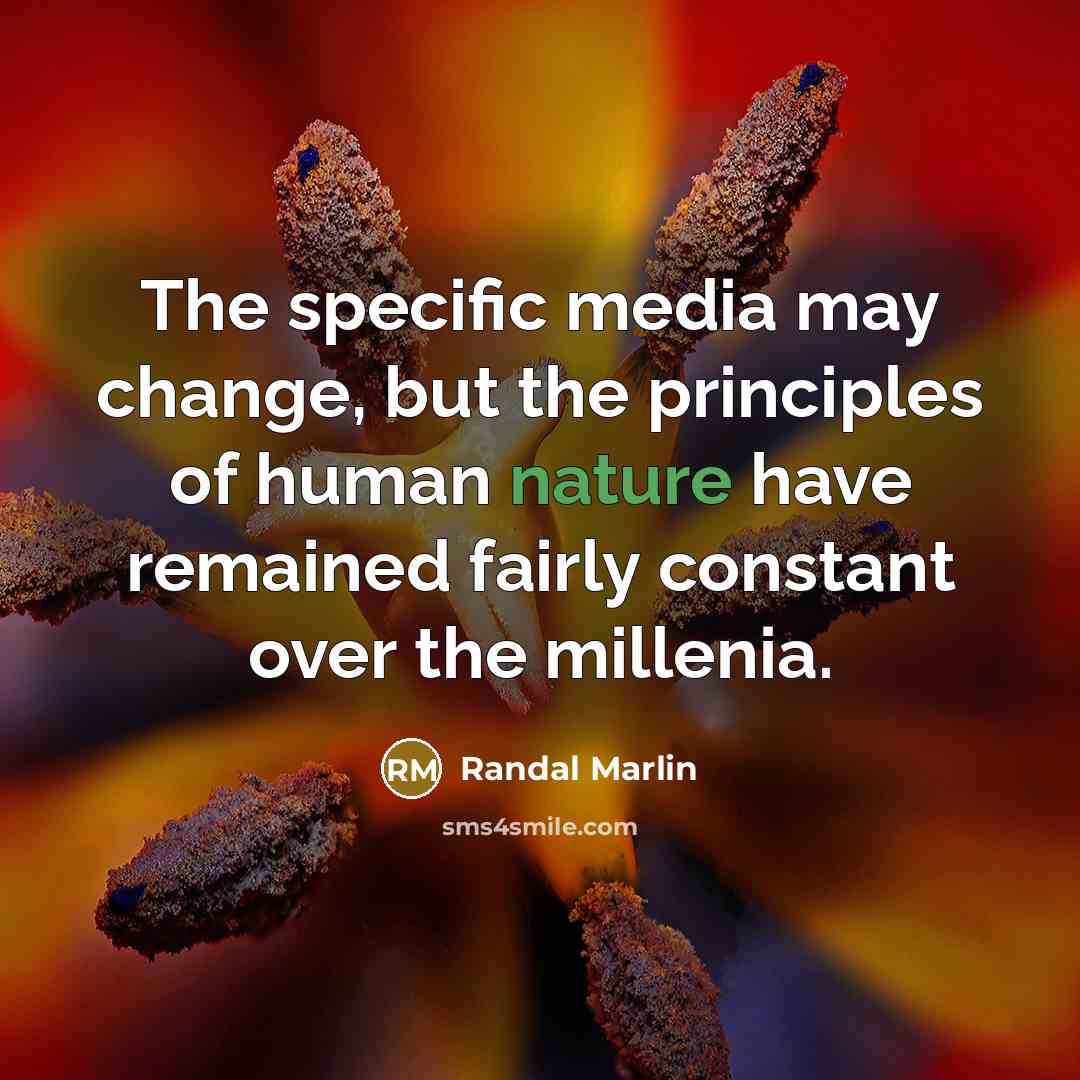 “The specific media may change, but the principles of human…” quote by Randal Marlin