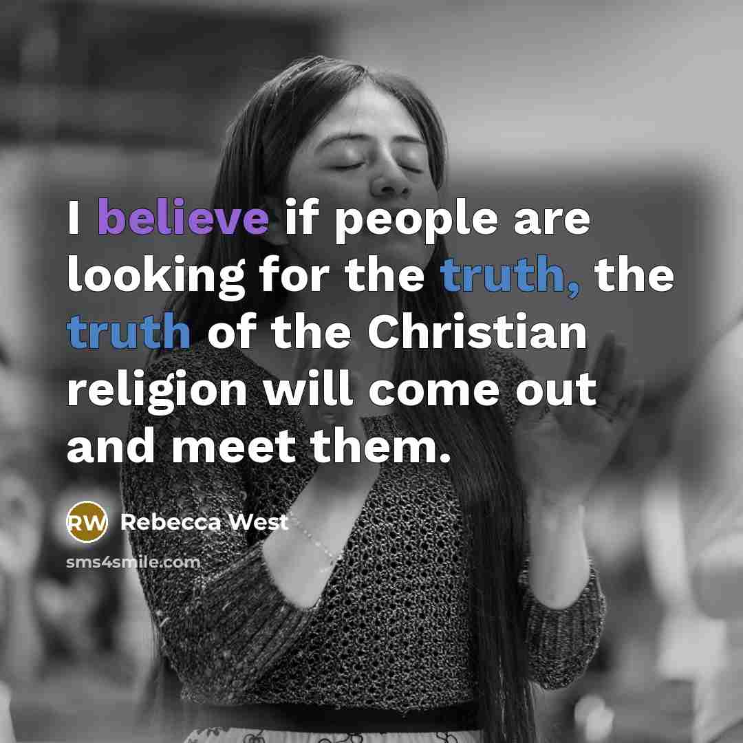 “I believe if people are looking for the truth, the…” quote by Rebecca West