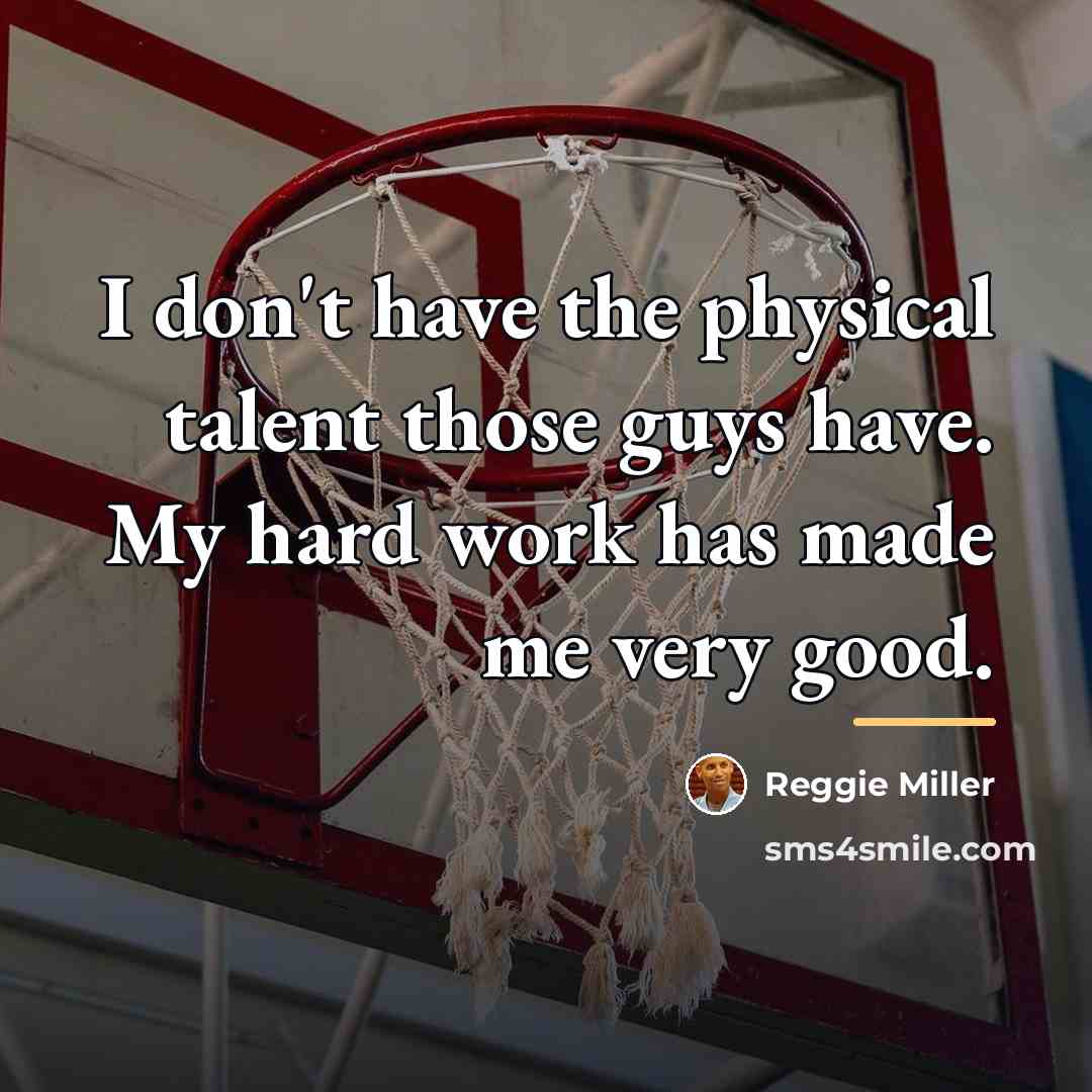 “I don't have the physical talent those guys have. My…” quote by Reggie Miller