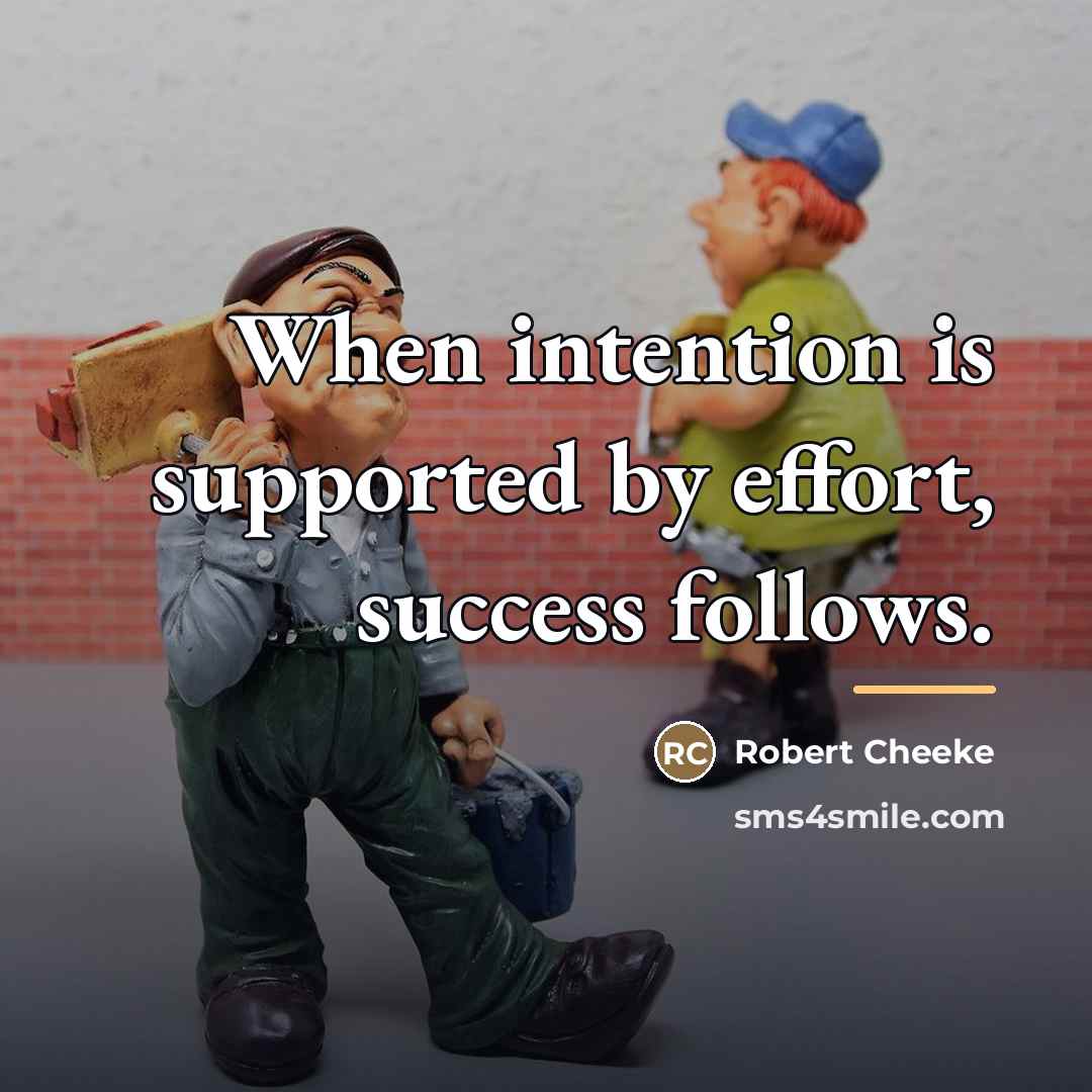 “When intention is supported by effort, success follows.…” quote by Robert Cheeke