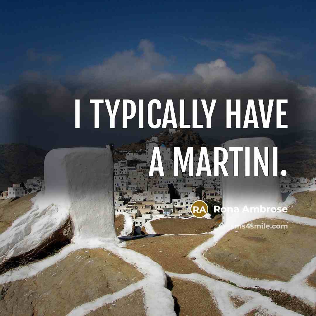 “I typically have a martini.…” quote by Rona Ambrose