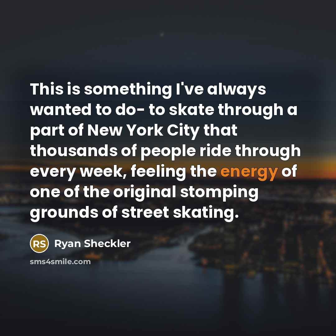 “This is something I've always wanted to do- to skate…” quote by Ryan Sheckler
