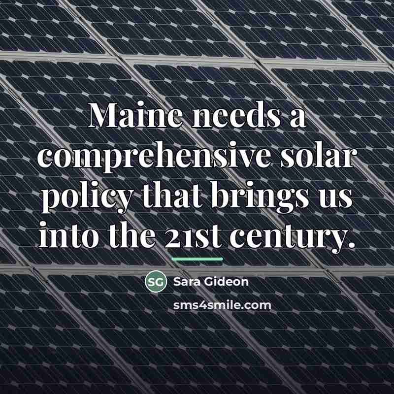 “Maine needs a comprehensive solar policy that brings us into…” quote by Sara Gideon