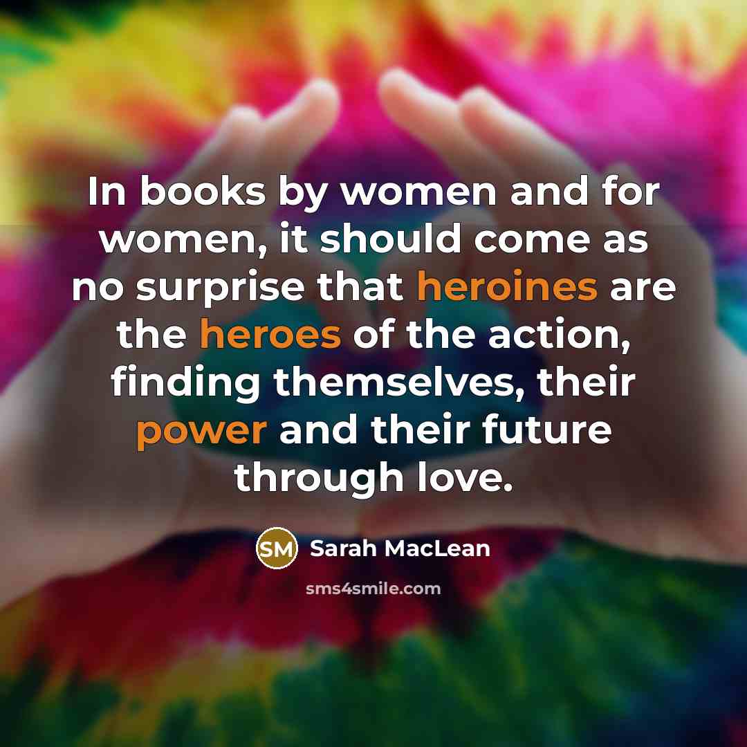 “In books by women and for women, it should come…” quote by Sarah MacLean