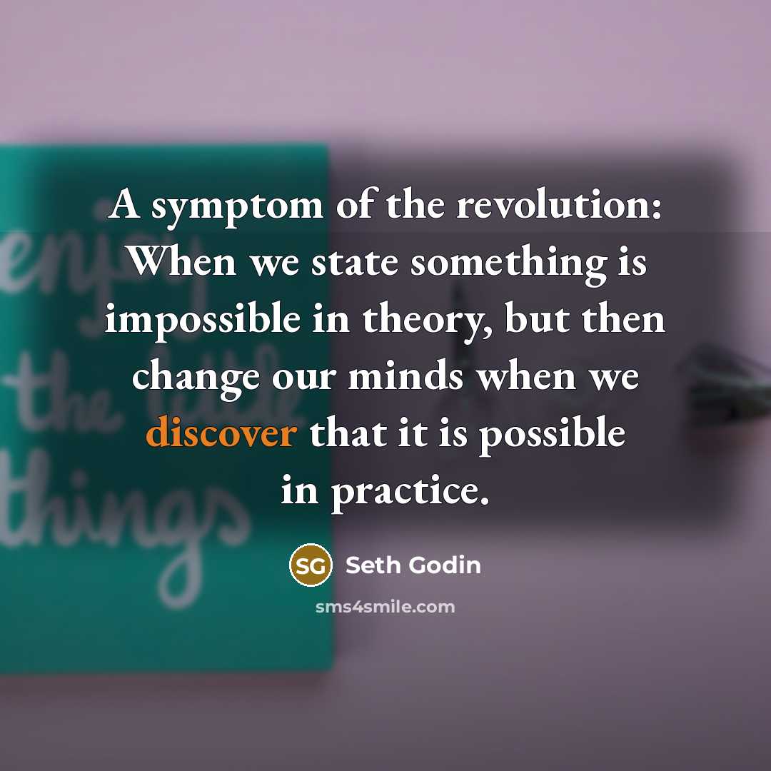 “A symptom of the revolution: When we state something is…” quote by Seth Godin