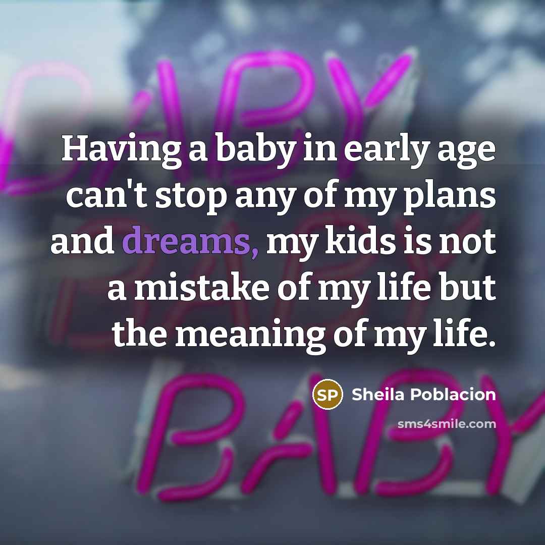 “Having a baby in early age can't stop any of…” quote by Sheila Poblacion