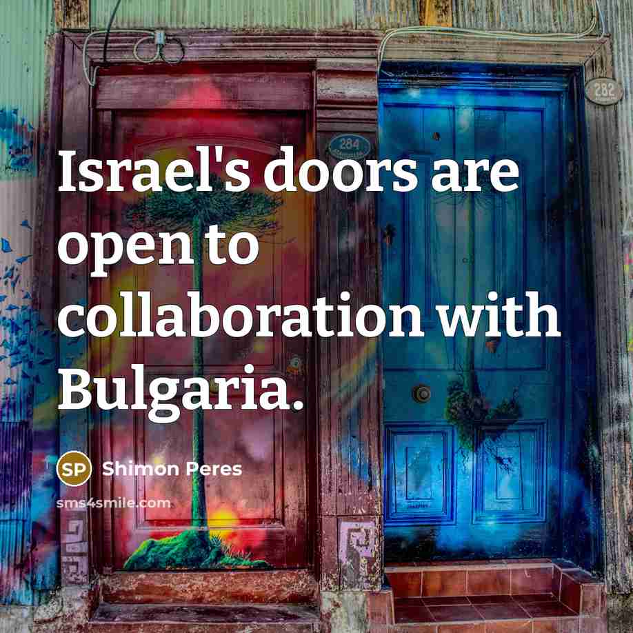 “Israel's doors are open to collaboration with Bulgaria.…” quote by Shimon Peres