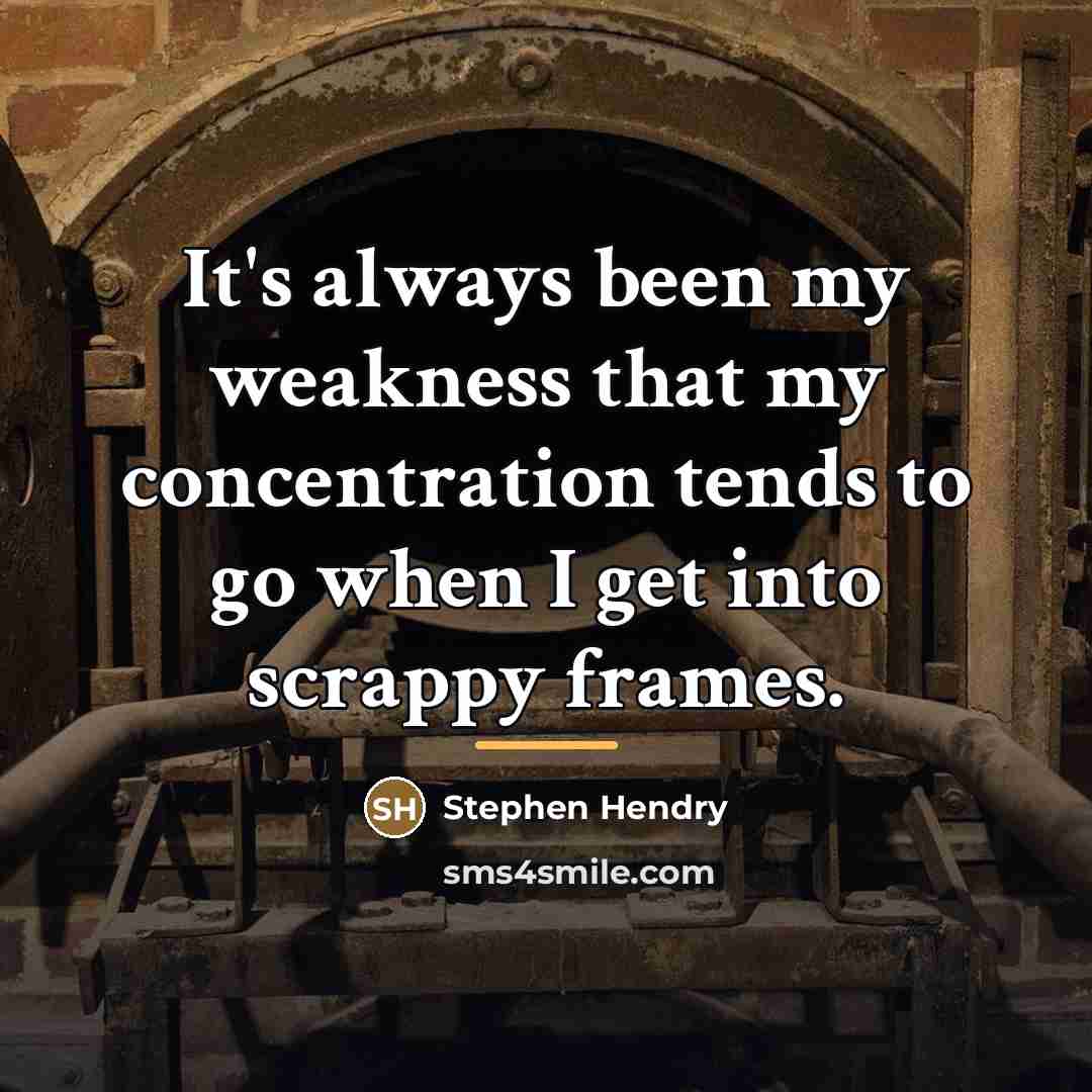 “It's always been my weakness that my concentration tends to…” quote by Stephen Hendry