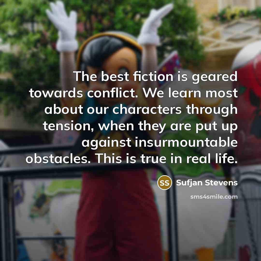 “The best fiction is geared towards conflict. We learn most…” quote by Sufjan Stevens