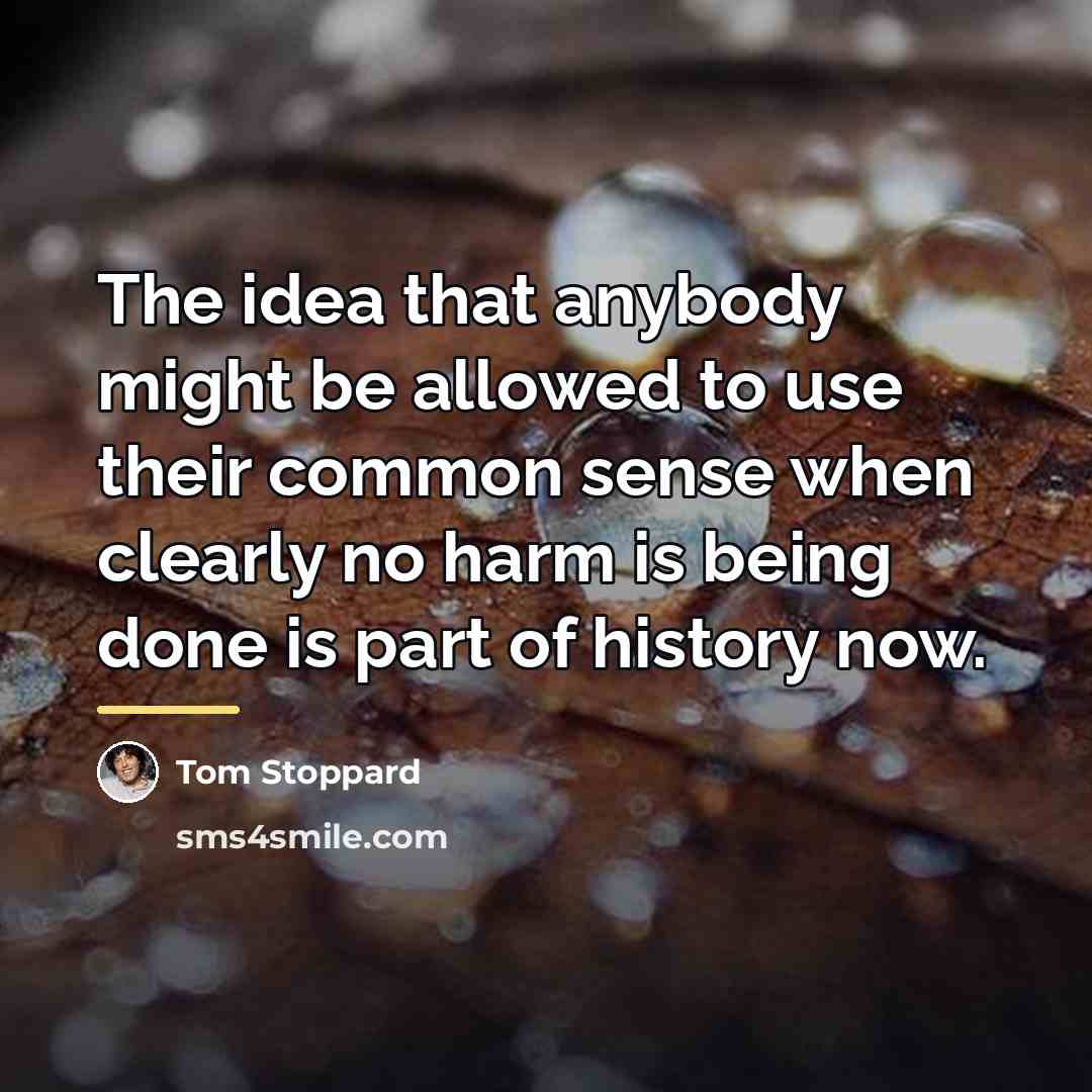“The idea that anybody might be allowed to use their…” quote by Tom Stoppard