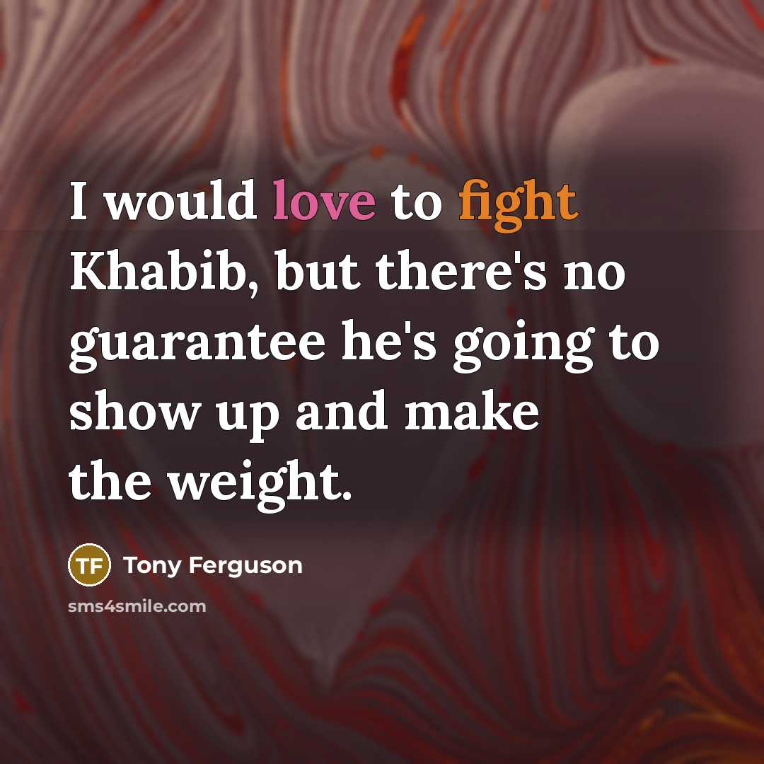 “I would love to fight Khabib, but there's no guarantee…” quote by Tony Ferguson