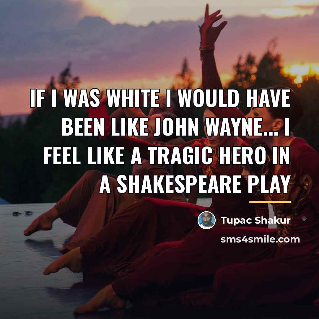 “If I was white I would have been like John…” quote by Tupac Shakur