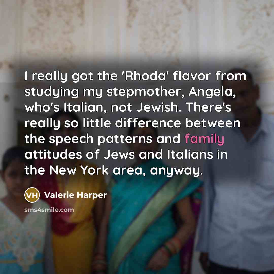 “I really got the 'Rhoda' flavor from studying my stepmother,…” quote by Valerie Harper