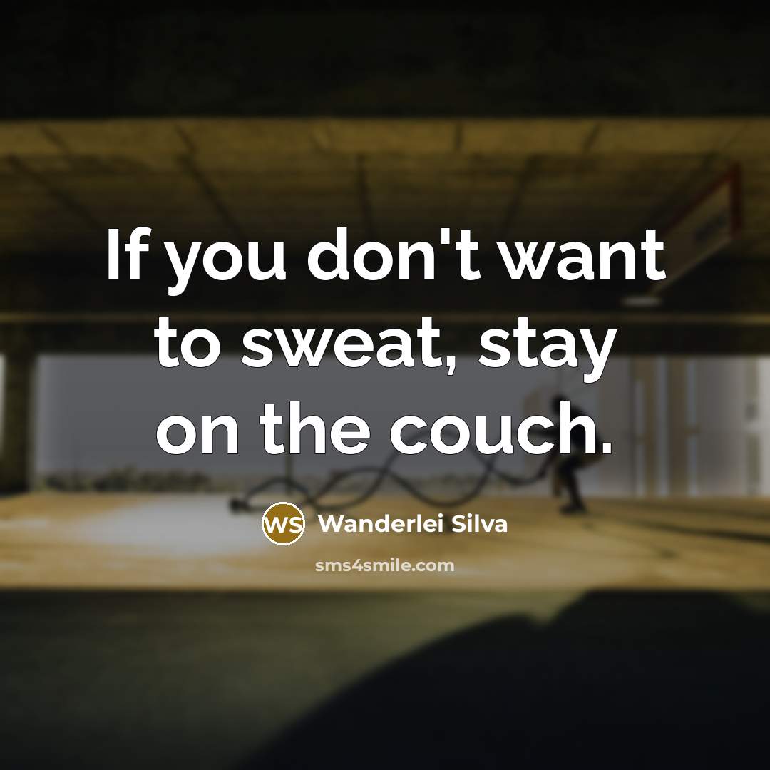 “If you don't want to sweat, stay on the couch.…” quote by Wanderlei Silva