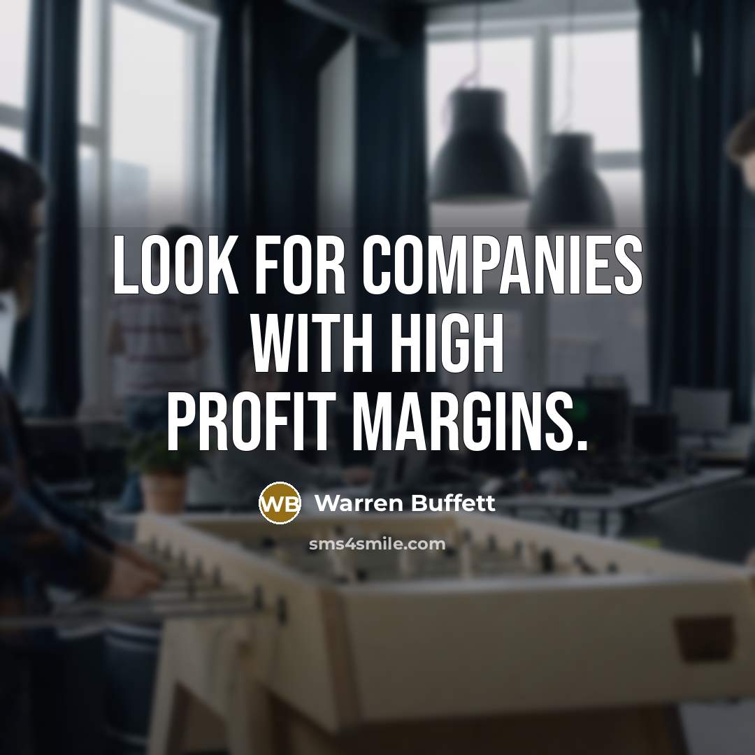 “Look for companies with high profit margins.…” quote by Warren Buffett