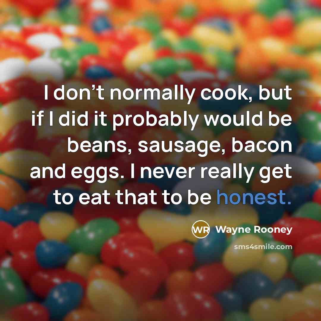 “I don't normally cook, but if I did it probably…” quote by Wayne Rooney