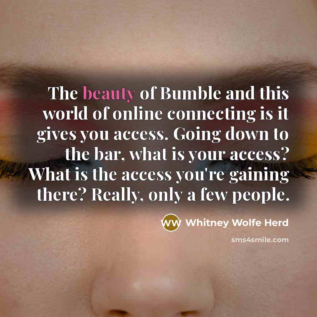 “The beauty of Bumble and this world of online connecting…” quote by Whitney Wolfe Herd