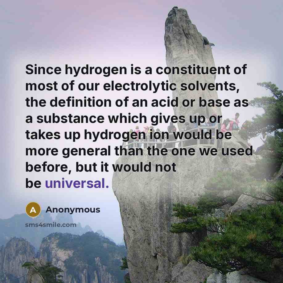 “Since hydrogen is a constituent of most of our electrolytic…” quote by Anonymous