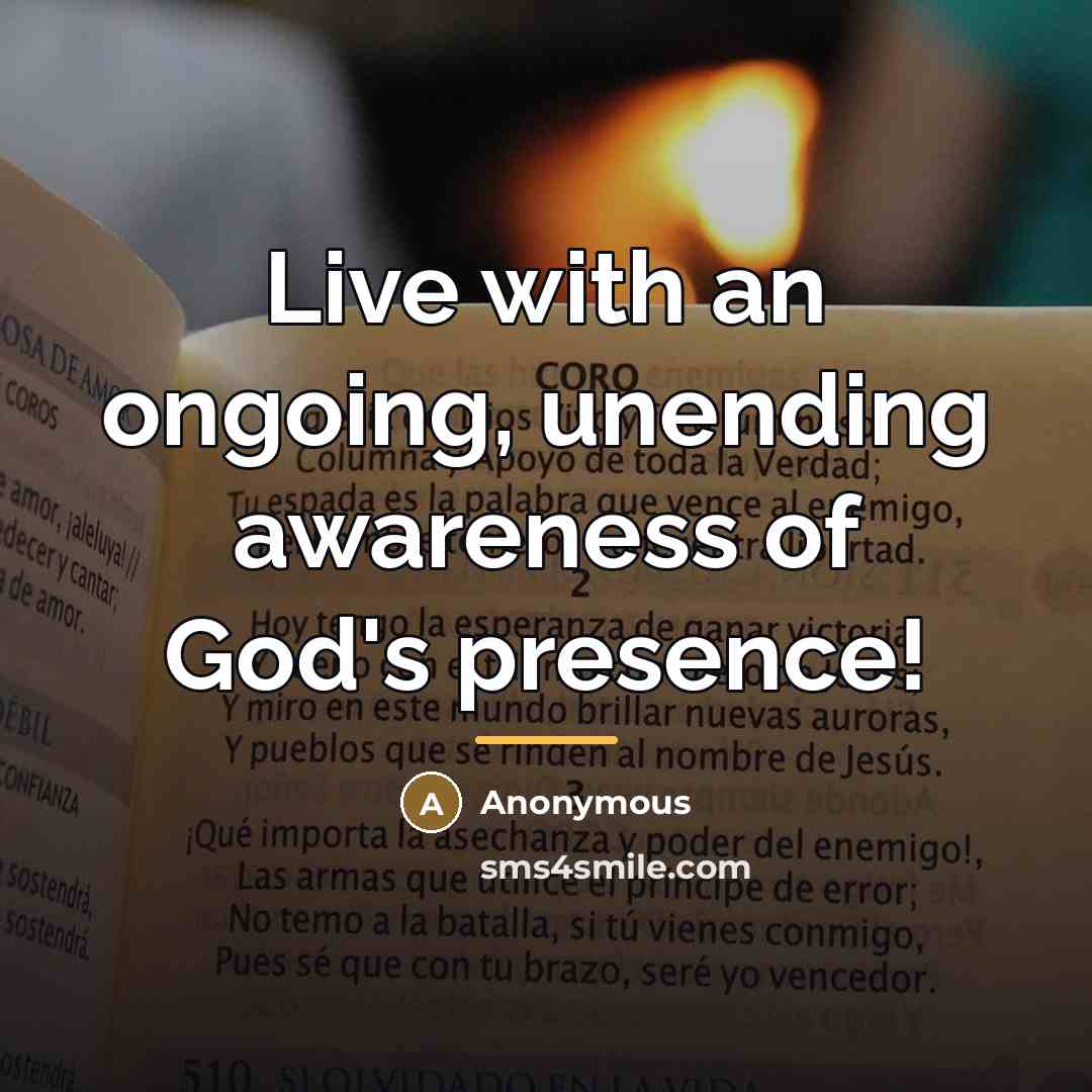 “Live with an ongoing, unending awareness of God's presence!…” quote by Anonymous