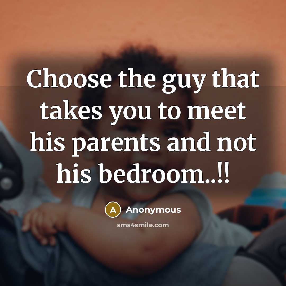 “Choose the guy that takes you to meet his parents…” quote by Anonymous