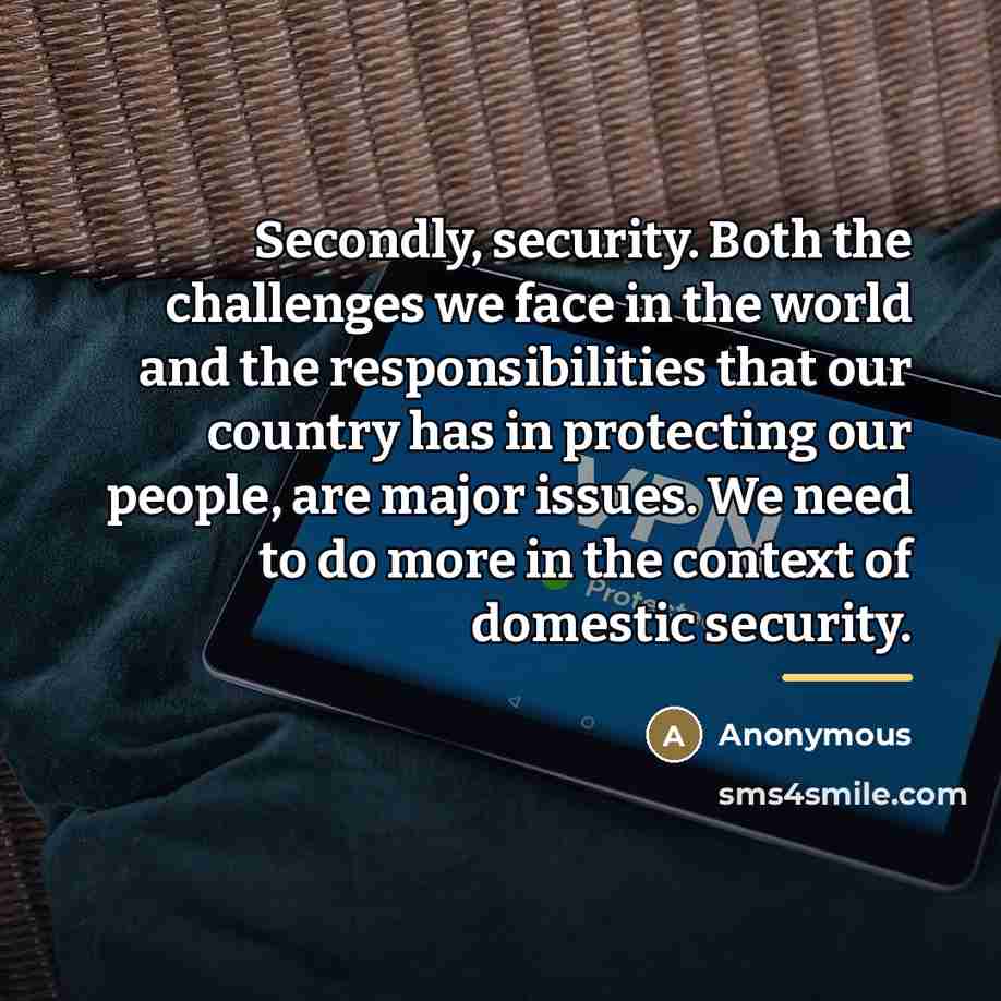 “Secondly, security. Both the challenges we face in the world…” quote by Anonymous