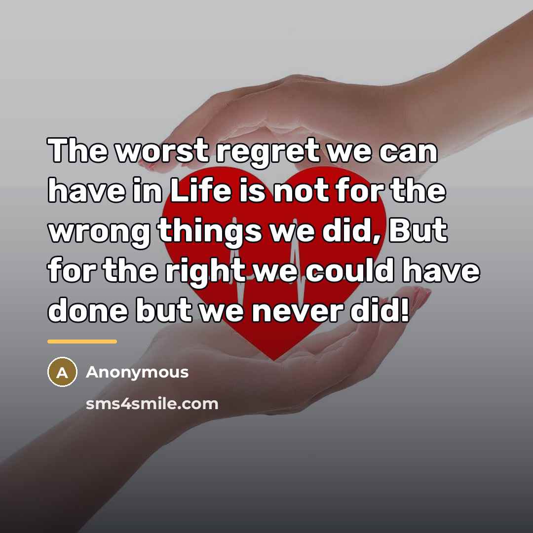 “The worst regret we can have in Life is not…” quote by Anonymous
