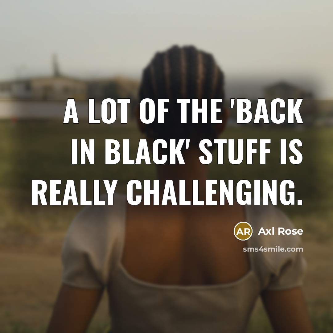 “A lot of the 'Back In Black' stuff is really…” quote by Axl Rose
