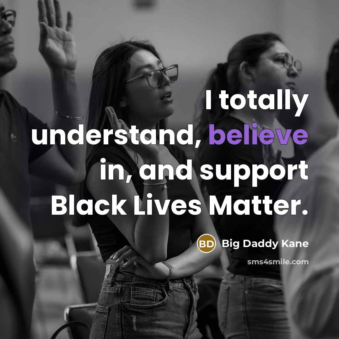 “I totally understand, believe in, and support Black Lives Matter.…” quote by Big Daddy Kane