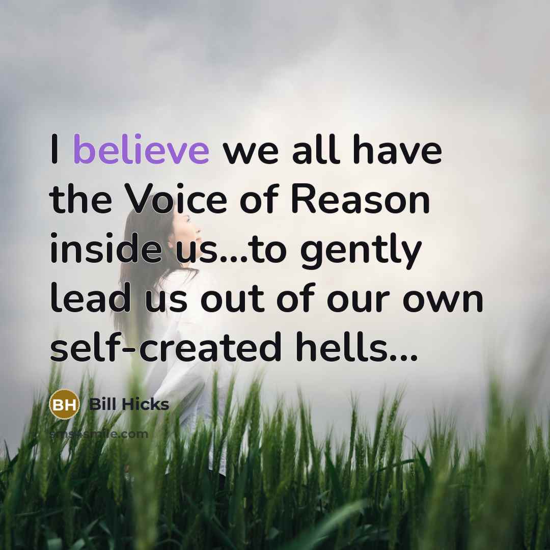 “I believe we all have the Voice of Reason inside…” quote by Bill Hicks