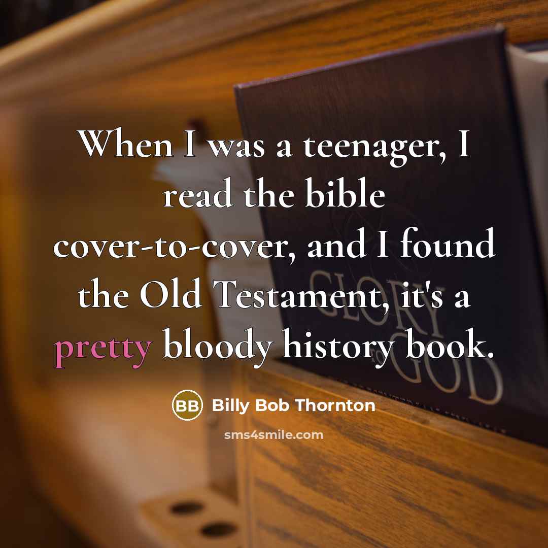 “When I was a teenager, I read the bible cover-to-cover,…” quote by Billy Bob Thornton
